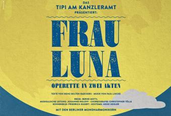 Plakat zur Inszenierung von „Frau Luna“ im „Tipi am Kanzleramt“, Berlin, 2016 © Stadtmuseum Berlin | Reproduktion: Friedhelm Hoffmann