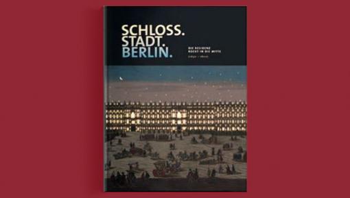 Schloss.Stadt.Berlin. Die Residenz rückt in die Mitte (1650-1800), Holy Verlag © Stadtmuseum Berlin